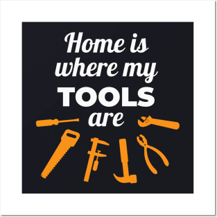 Home is where my Tools are Posters and Art